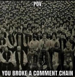 POV: you broke a comment chain Meme Template