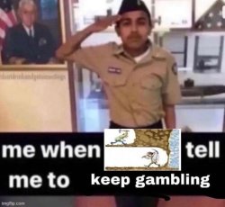 Keep gambling Meme Template