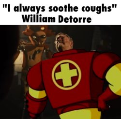 ''I always soothe coughs''- william detorre Meme Template