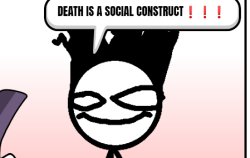 DEATH IS A SOCIAL CONSTRUCT❗❗❗ Meme Template