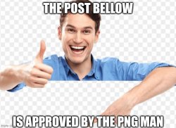 The post bellow is approved by the PNG man Meme Template