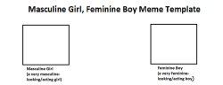 Masculine Girl, Feminine Boy Meme Template Meme Template