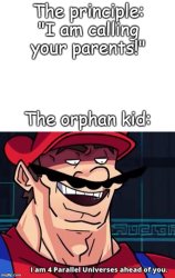 The principle: "I am calling your parents!"; The orphan kid: Meme Template