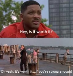 is it worth it? Meme Template