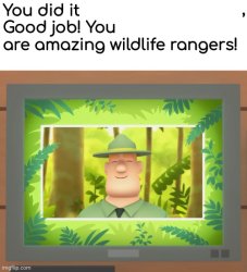 you are amazing wildlife rangers :j Meme Template