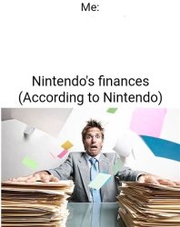 Nintendo Finances when: Meme Template