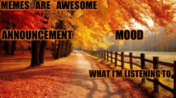 Memes_are_awesome fall announcement template Meme Template