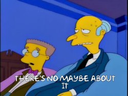 Smithers There is no maybe about it Meme Template