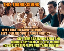 Tips for not ruining Thanksgiving with politics Meme Template
