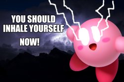 you should inhale yourself NOW! Meme Template
