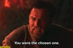 You were the chosen one Meme Template