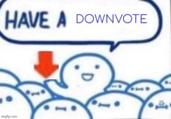 have a downvote Meme Template