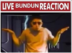 Live Bundun Reaction Meme Template