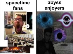 Spacetime Fans Vs Abyss Enjoyers Meme Template