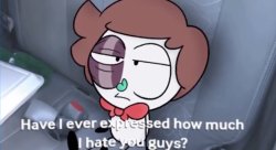 have i ever expressed how much i hate you guys? Meme Template