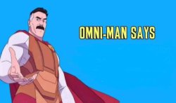 Omni-Man Says Meme Template