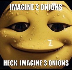 Imagine 2 onions Meme Template