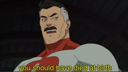 Omni-man you should have died at birth Meme Template