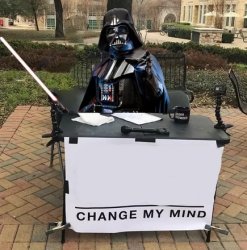 Change My Mind - Darth Vader Meme Template
