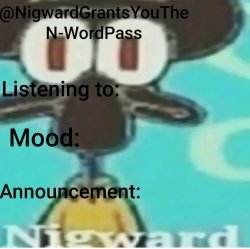 NigwardGrantsYouTheN-WordPass announcement Meme Template