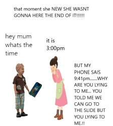 when you mum trys to tell you the wrong time!! Meme Template