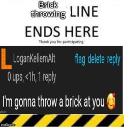 Brick throwing line end Meme Template