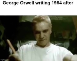 George Orwell writing 1984 after Meme Template