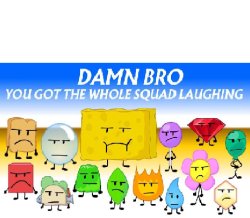 Damn Bro You Got The Squad Laughing Meme Template