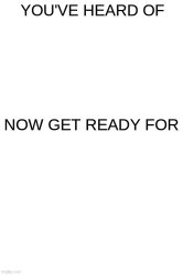 You've heard of... Meme Template