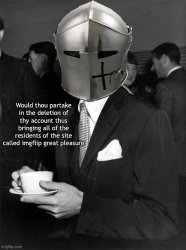 Crusader delete your account Meme Template