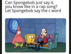 Spongebob wants to say the c word meme Meme Template