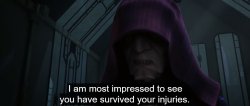 I am most impressed to see that you have survived your injuries Meme Template