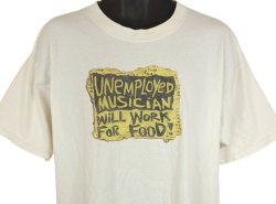 Unemployed musician will work for food t-shirt Meme Template