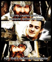 Unpopular Opinion Legolas Meme Template