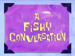A Fishy Conversation title card Meme Template