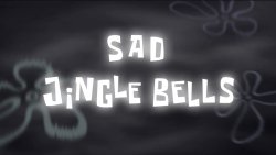 Sad Jingle Bells title card Meme Template
