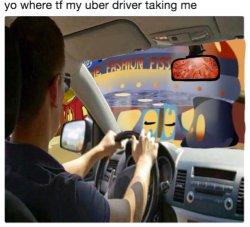 Where tf my uber driver taking me lmfao Meme Template