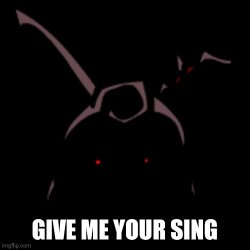 Give me your sing Meme Template