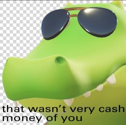 That wasn't very crazy money of you Meme Template