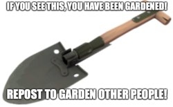 you have been gardened Meme Template