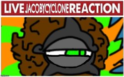 Live JacobyCyclone Reaction Meme Template