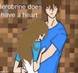 Herobrine does have a heart Meme Template
