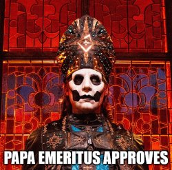 Papa Emeritus Approves Meme Template