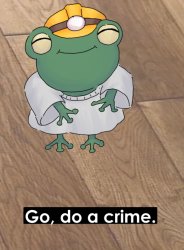 Go, do a crime Meme Template