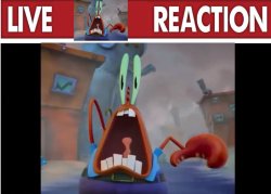 Live Mr. Krabs reaction Meme Template