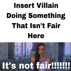 villains are not fair meme Meme Template