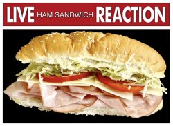 Live ham sandwich reaction Meme Template