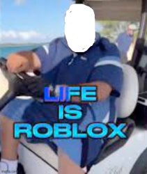Life Is Roblox No Head Meme Template