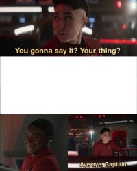 you gonna say it your thing Meme Template