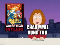 Chan Myae Aung Thu Hates Chrono Crusade Meme Template